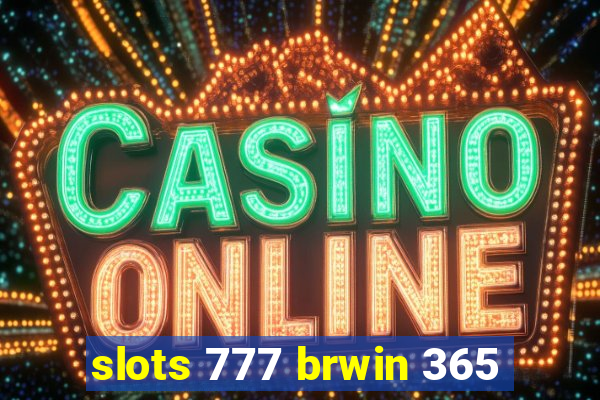 slots 777 brwin 365